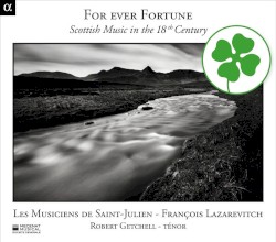 For Ever Fortune: Scottish Music in the 18th Century by Les Musiciens de Saint-Julien ,   François Lazarevitch ,   Robert Getchell
