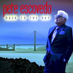 Back to the Bay by Pete Escovedo