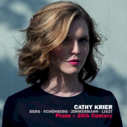 Piano – 20th Century by Berg ,   Schönberg ,   Zimmermann ,   Liszt ;   Cathy Krier