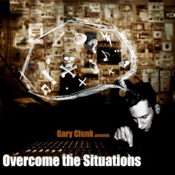 Overcome The Situations by Gary Clunk