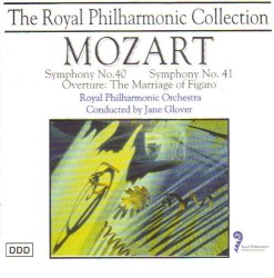 Symphonies nos. 40 & 41 / Marriage of Figaro Overture by Mozart ;   Royal Philharmonic Orchestra ,   Jane Glover