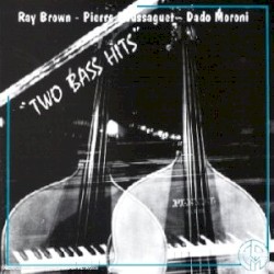 Two Bass Hits by Ray Brown  &   Pierre Boussaguet  &   Dado Moroni