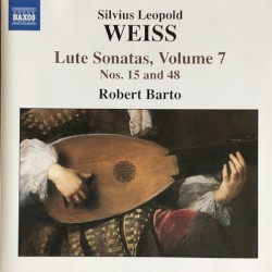 Lute Sonatas, Volume 7: Nos. 15 and 48 by Sylvius Leopold Weiss ;   Robert Barto