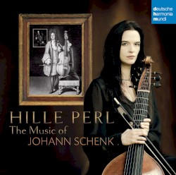 The Music of Johann Schenk by Johann Schenk ;   Hille Perl