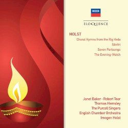 Choral Hymns from the Rig Veda / Savitri / Seven Partsongs / The Evening Watch by Holst ;   Janet Baker ,   Robert Tear ,   Thomas Hemsley ,   The Purcell Singers ,   English Chamber Orchestra ,   Imogen Holst