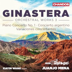 Orchestral Works 3: Piano Concerto no. 1 / Concierto argentino / Variaciones concertantes by Ginastera ;   Xiayin Wang ,   BBC Philharmonic ,   Juanjo Mena
