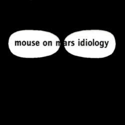 Idiology by Mouse on Mars