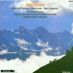 Mass in E minor / Libera me / Zwei Aequale by Anton Bruckner ;   Corydon Singers ,   English Chamber Orchestra Wind Ensemble ,   Matthew Best