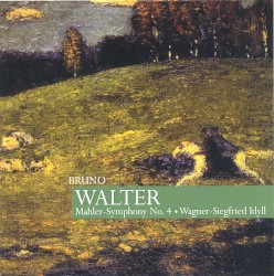 Mahler: Symphony no. 4 / Wagner: Siegfried Idyll by Gustav Mahler ,   Richard Wagner ;   Bruno Walter