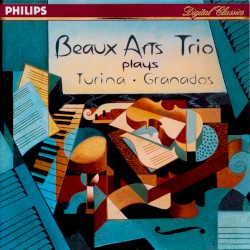 Beaux Arts Trio plays Turina and Granados by Turina ,   Granados ;   Beaux Arts Trio