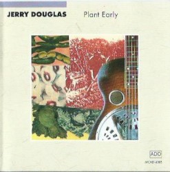 Plant Early by Jerry Douglas