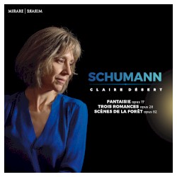 Schumann by Schumann ;   Claire Désert