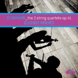 The 3 String Quartets, op. 41 by Schumann ;   Quatuor Hermès
