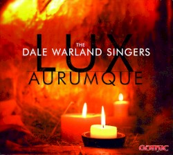 Lux Aurumque by Dale Warland Singers