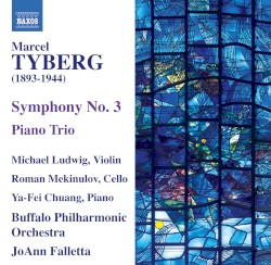Symphony no. 3 / Piano Trio by Marcel Tyberg ;   Michael Ludwig ,   Roman Mekinulov ,   Ya-Fei Chuang ,   Buffalo Philharmonic Orchestra ,   JoAnn Falletta