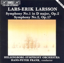 Symphony no. 1 in D major, op. 2 / Symphony no. 2, op. 17 by Lars‐Erik Larsson ;   Helsingborg Symphony Orchestra ,   Hans-Peter Frank