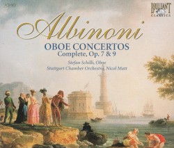 Oboe Concertos (complete, op. 7 & 9) by Albinoni ;   Stefan Schilli ,   Stuttgart Chamber Orchestra ,   Nicol Matt