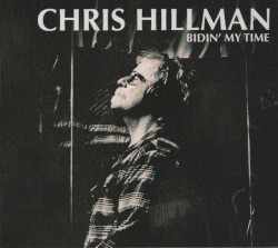 Bidin’ My Time by Chris Hillman