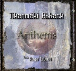 Anthems by Tikanmäki Attack  feat.   Roope Latvala