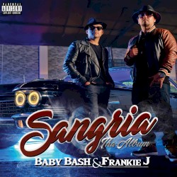 Sangria by Baby Bash  &   Frankie J