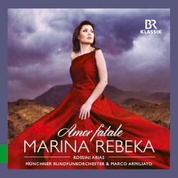 Amor fatale: Rossini Arias by Rossini ;   Marina Rebeka ,   Münchner Rundfunkorchester ,   Marco Armiliato