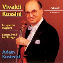 Vivaldi: Le quattro stagioni / Rossini: Sonata no. 2 for Strings by Vivaldi ,   Rossini ;   Adam Kostecki