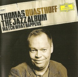 The Jazz Album: Watch What Happens by Thomas Quasthoff