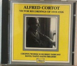 Victor Recordings of 1919-1926 by Alfred Cortot ,   Chopin ,   Weber ,   Schubert ,   Debussy ,   Ravel ,   Saint-Saëns ,   Brahms