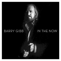 In the Now by Barry Gibb