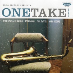 Onetake - Volume Two by Terri Lyne Carrington  -   Robi Botos  -   Phil Dwyer  -   Marc Rogers