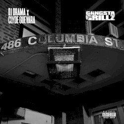 Gangsta Grillz… 486 Columbia Street by Clyde Guevara  X   DJ Drama