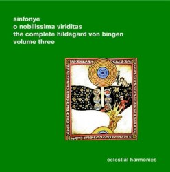 O nobilisima viriditas: The Complete Hildegard von Bingen, Volume 3 by Hildegard von Bingen ;   Sinfonye