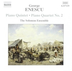 Piano Quintet / Piano Quartet no. 2 by George Enescu ;   The Solomon Ensemble