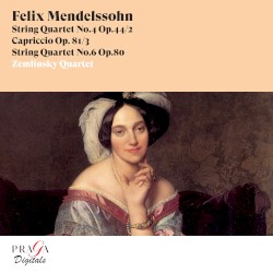 String Quartet no. 4, op. 44/2 / Capriccio, op. 81/3 / String Quartet no. 6, op. 80 by Felix Mendelssohn ;   Zemlinsky Quartet