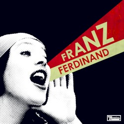 You Could Have It So Much Better by Franz Ferdinand