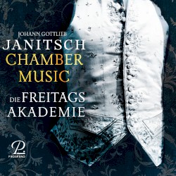 Chamber Music by Johann Gottlieb Janitsch ;   Die Freitagsakademie