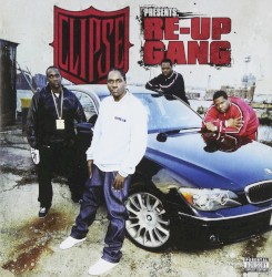 Clipse Presents: Re-Up Gang by Clipse  presents:   Re-Up Gang