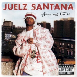 From Me to U by Juelz Santana