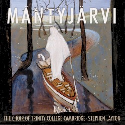 Choral Music by Mäntyjärvi ;   The Choir of Trinity College, Cambridge ,   Stephen Layton