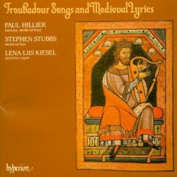 Troubadour Songs and Medieval Lyrics by Paul Hillier ,   Stephen Stubbs ,   Lena-Liis Kiesel