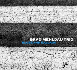 Blues and Ballads by Brad Mehldau Trio