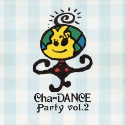 Cha‐DANCE Party Vol.2 by 東京パフォーマンスドール