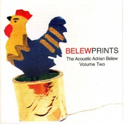 Belew Prints: The Acoustic Adrian Belew, Vol. 2 by Adrian Belew