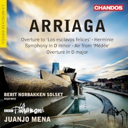 Overture to “Los esclavos felices” / Herminie / Symphony in D minor / Air from “Médée” / Overture in D major by Arriaga ;   Berit Norbakken Solset ,   BBC Philharmonic ,   Juanjo Mena