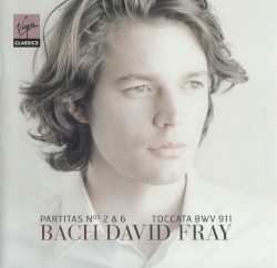 Partitas Nos. 2 & 6 / Toccata BWV 911 by Bach ;   David Fray