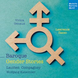Baroque Gender Stories by Vivica Genaux ,   Lawrence Zazzo ,   Lautten Compagney ,   Wolfgang Katschner