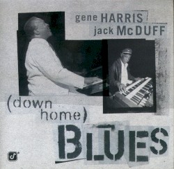 (Down Home) Blues by Gene Harris  &   Jack McDuff
