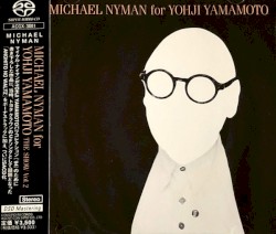Michael Nyman for Yohji Yamamoto by Michael Nyman  &   Alexander Bălănescu