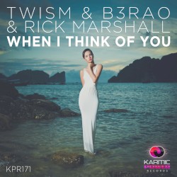 When I Think Of You by Twism &  B3RAO  &   Rick Marshall