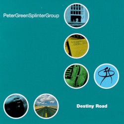 Destiny Road by Peter Green Splinter Group